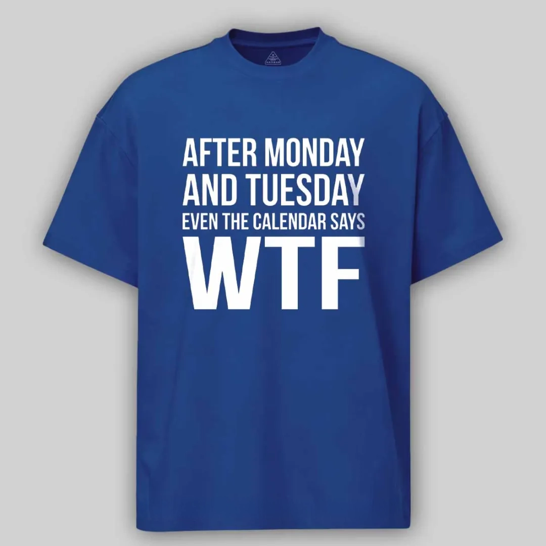 Monday Tuesday WTF Cotton T-shirt