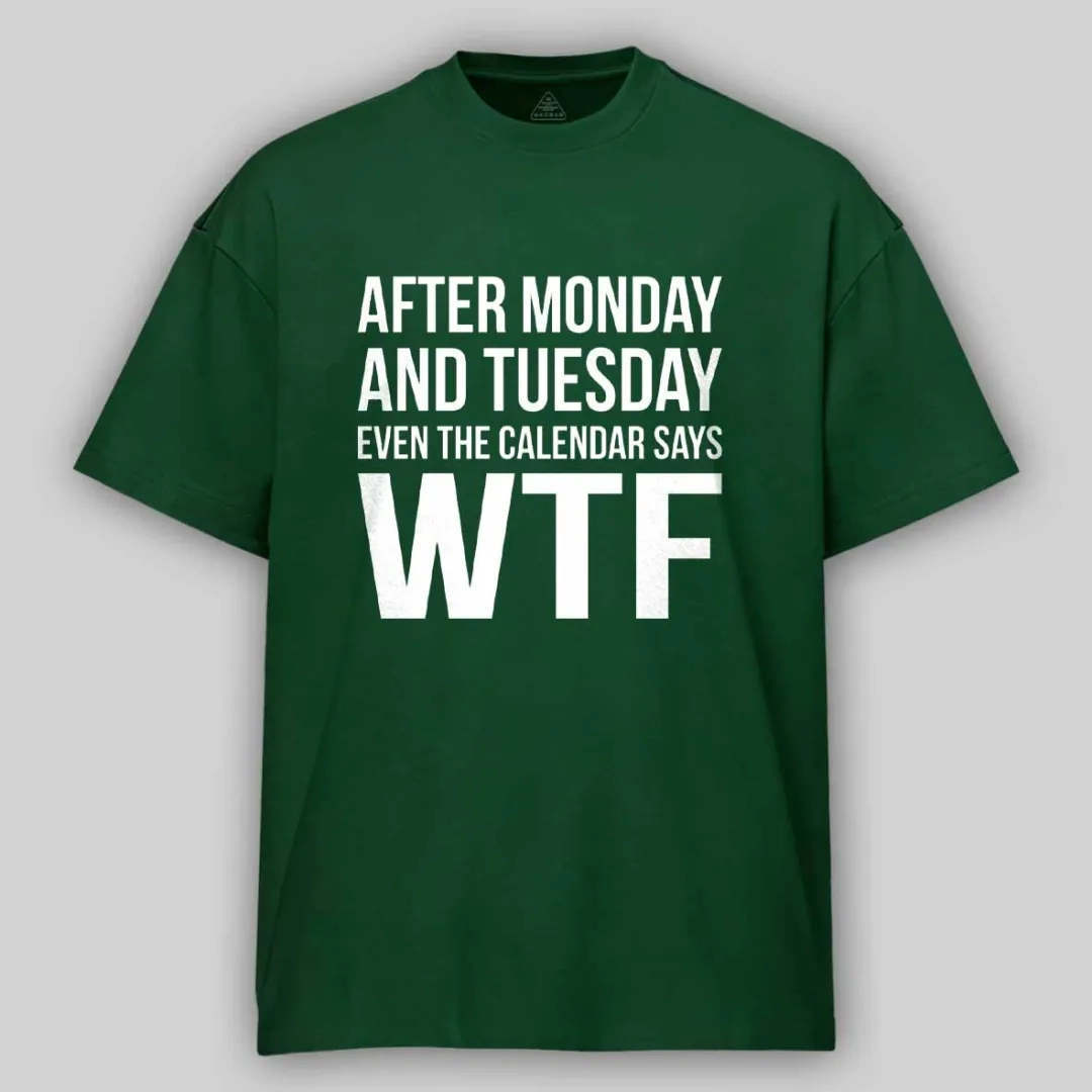 Monday Tuesday WTF Cotton T-shirt