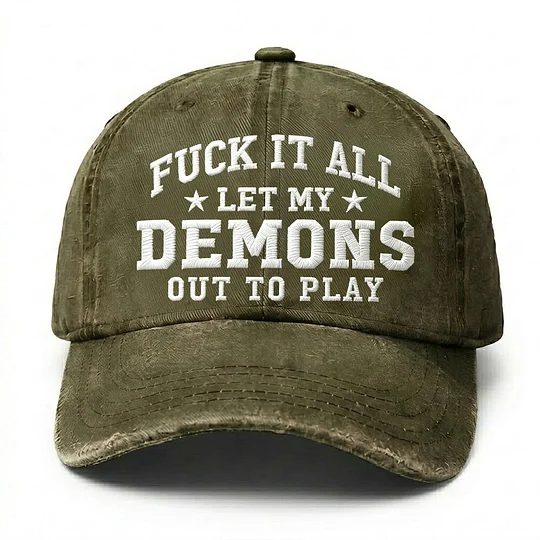 F*ck It All Let My Demons Out To Play Embroidery Cap