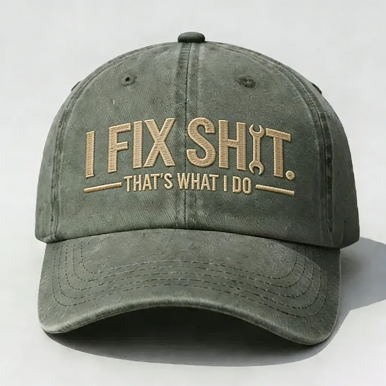 I Fix Sh*t That's What I Do Embroidery Cap