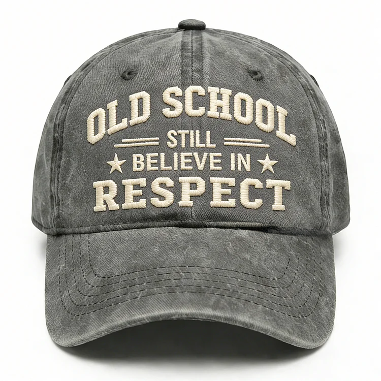 Old School Still Believe In Respect Embroidery Cap