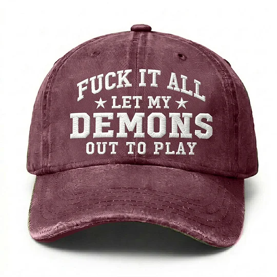 F*ck It All Let My Demons Out To Play Embroidery Cap