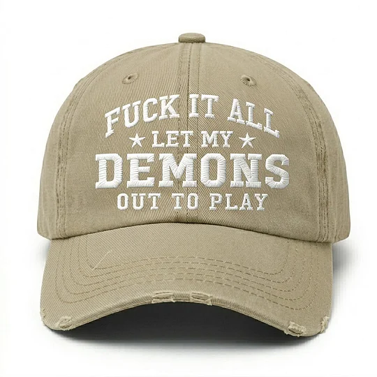 F*ck It All Let My Demons Out To Play Embroidery Cap