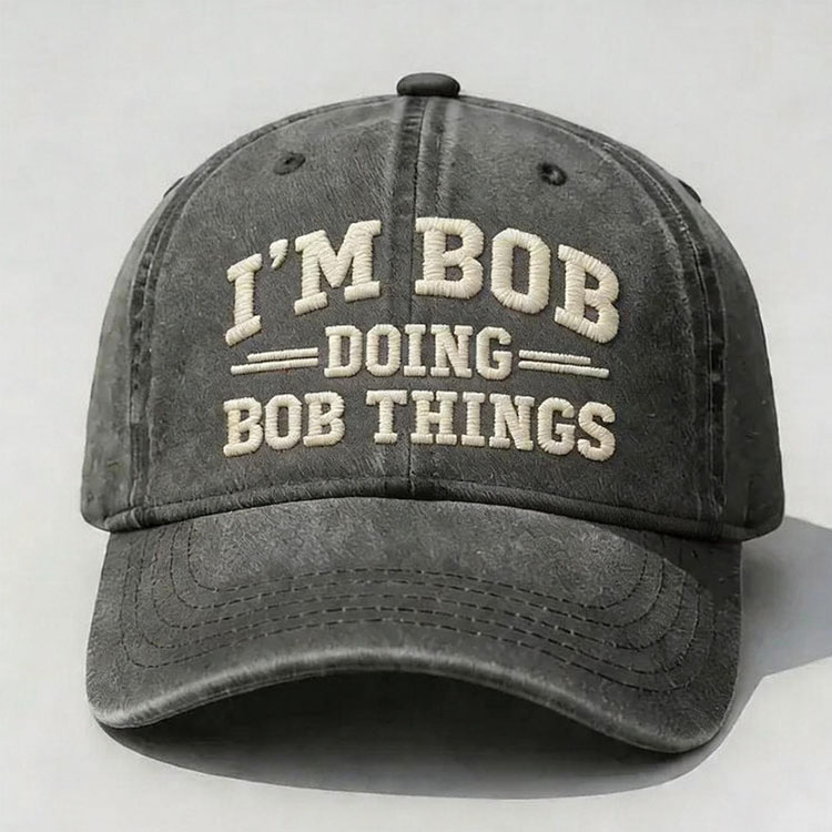 I'm Bob Doing Bob Things Embroidery Cap