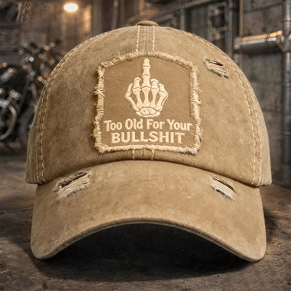 🏆Last Day 50% Off🎉"Too Old For Your Bullshit" Embroidery Cap