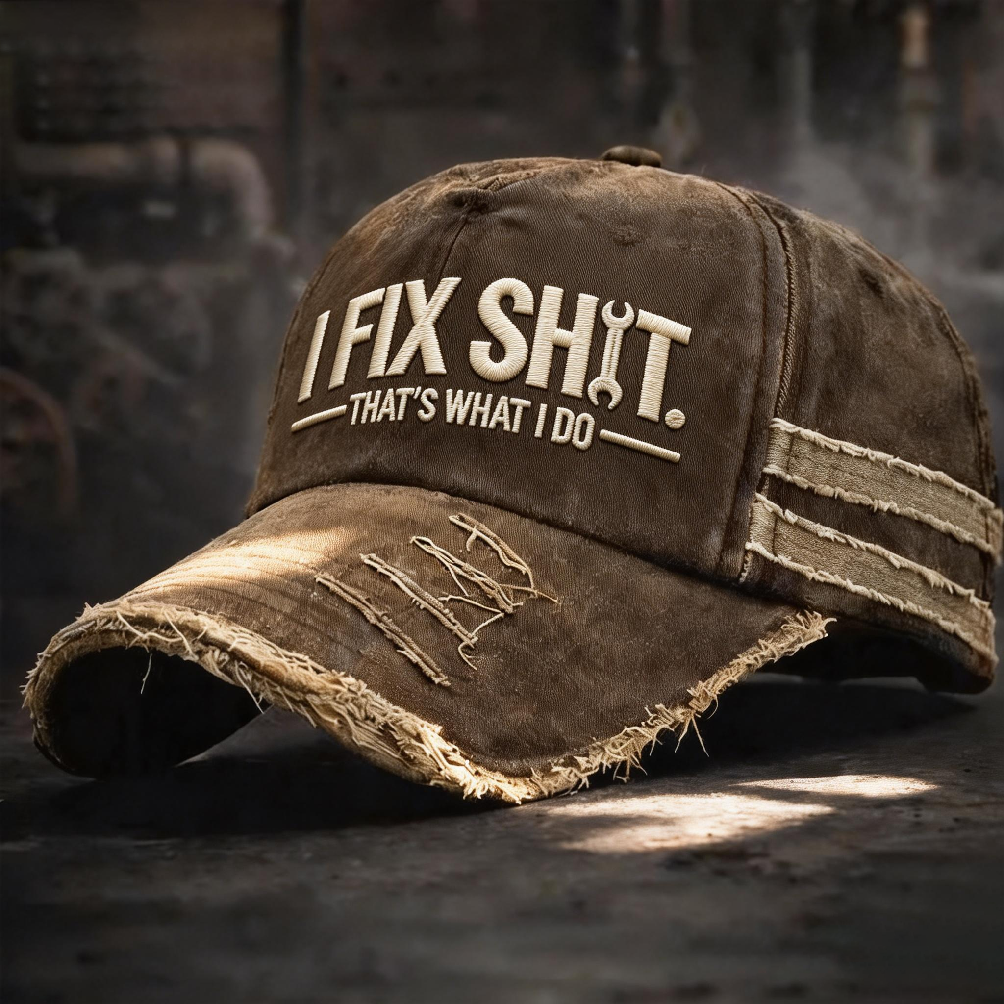 I Fix Sh*t That's What I Do Vintage Embroidery Cap
