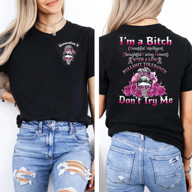 Custom I'm a Bitch Don't Try Me Generation X Skull Gen X /Boomer Sweatshirt/T-shirt