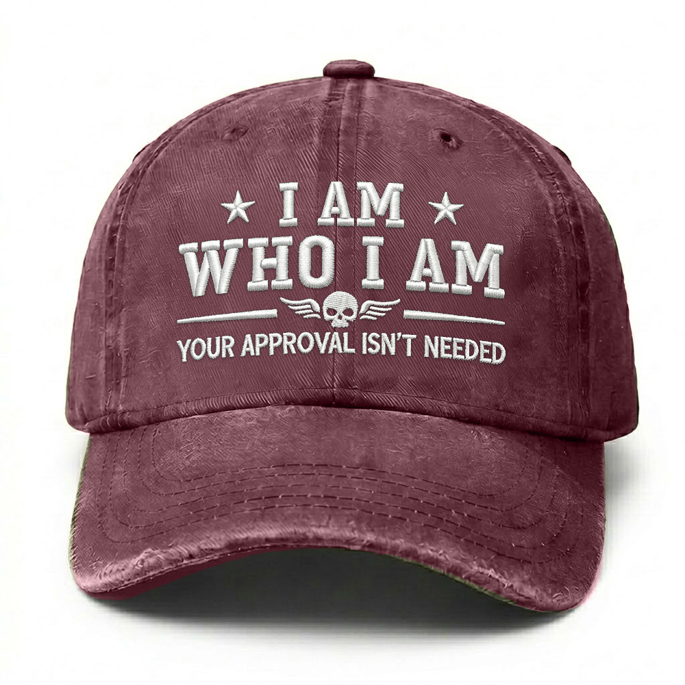 I Am Who I Am Your Approval Isn't Needed Club Embroidery Cap