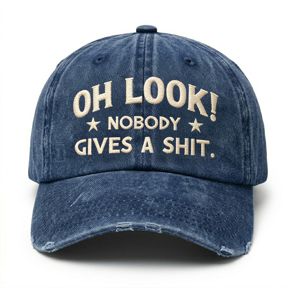 Oh Look Nobody Gives A Sh*t Embroidery Cap