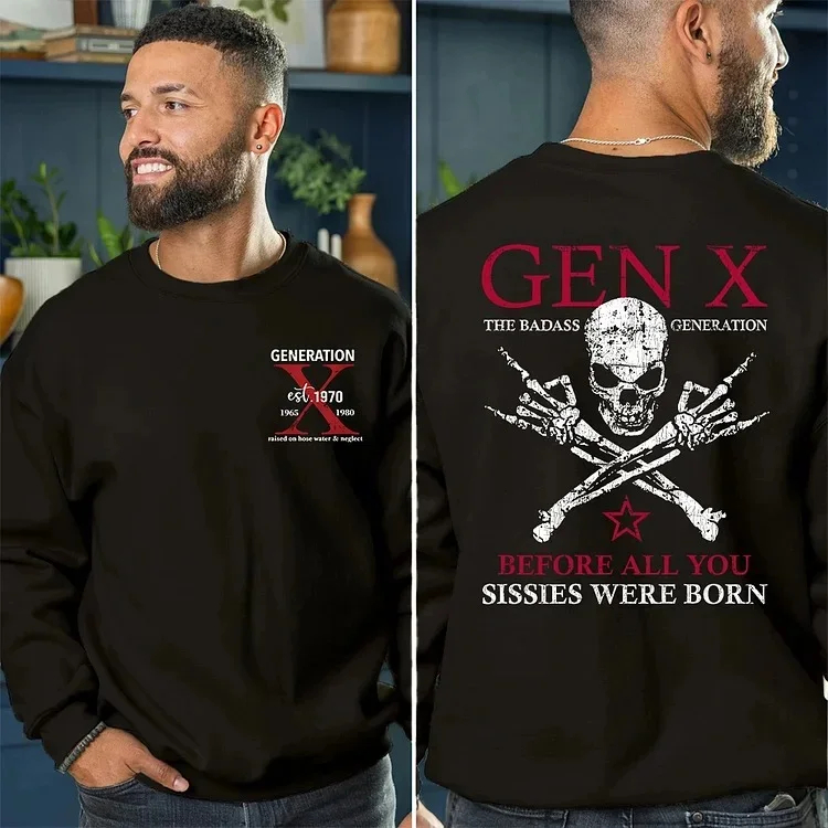 Custom 2 sides Generation X Badass T-shirt, Before All You Sissies Were Born, Custom Year Of Birth T-Shirt/Sweatshirt