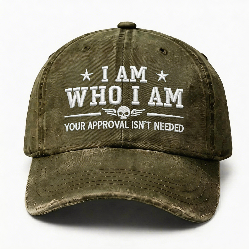 I Am Who I Am Your Approval Isn't Needed Club Embroidery Cap