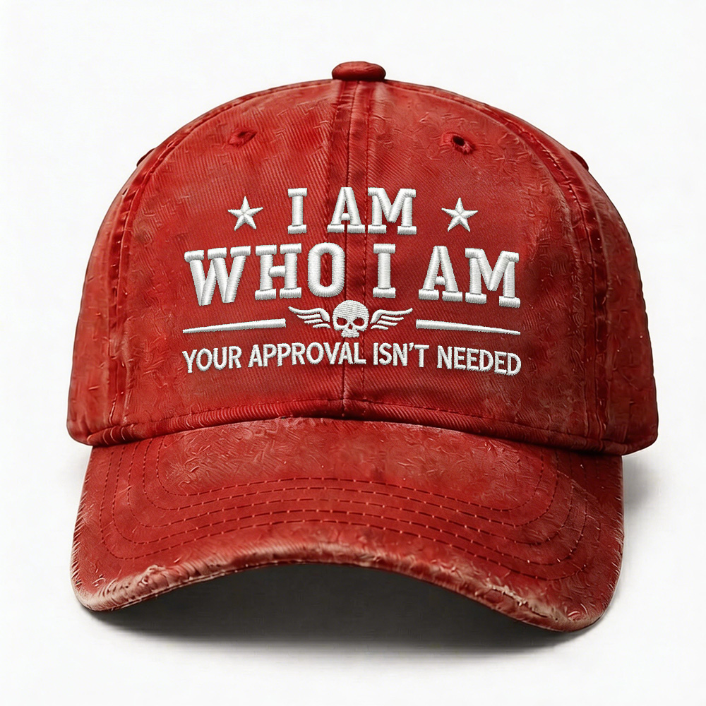 I Am Who I Am Your Approval Isn't Needed Club Embroidery Cap