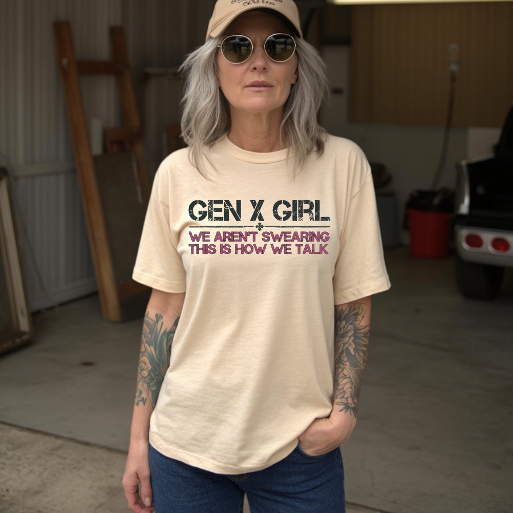 Gen X Girl: We Aren't Swearing, This Is How We Talk  Hoodie ,  Sweatshirt, V-neck, T-shirt  Perfect Gift