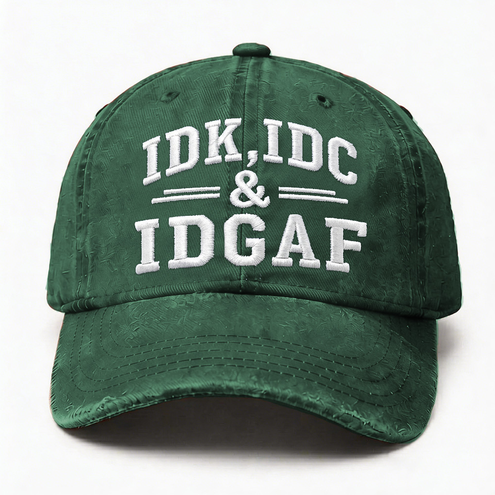 Idk Idc & Idgaf Embroidery Cap