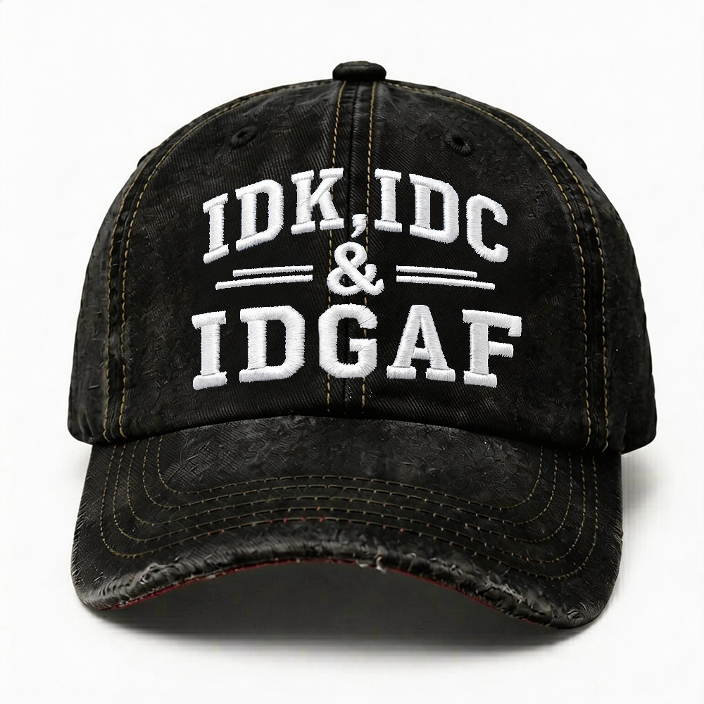 Idk Idc & Idgaf Embroidery Cap