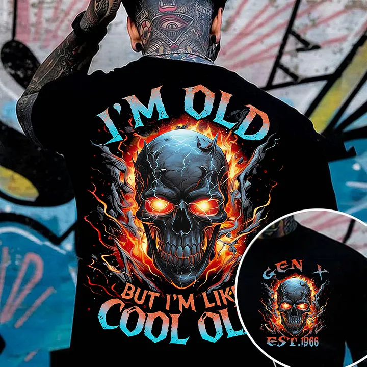 I'm Old But I'm Like Cool Old Custom Year Gen X,Boomer T-shirt