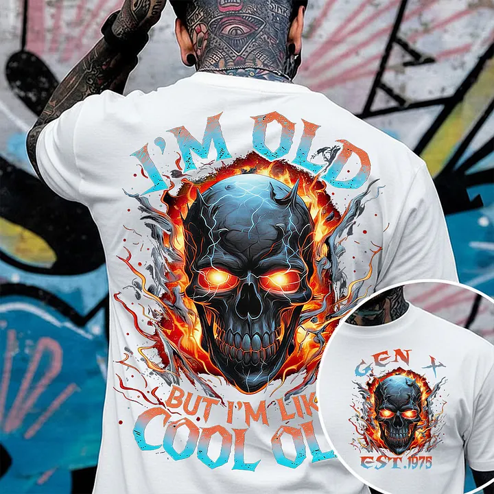 I'm Old But I'm Like Cool Old Custom Year Gen X,Boomer T-shirt