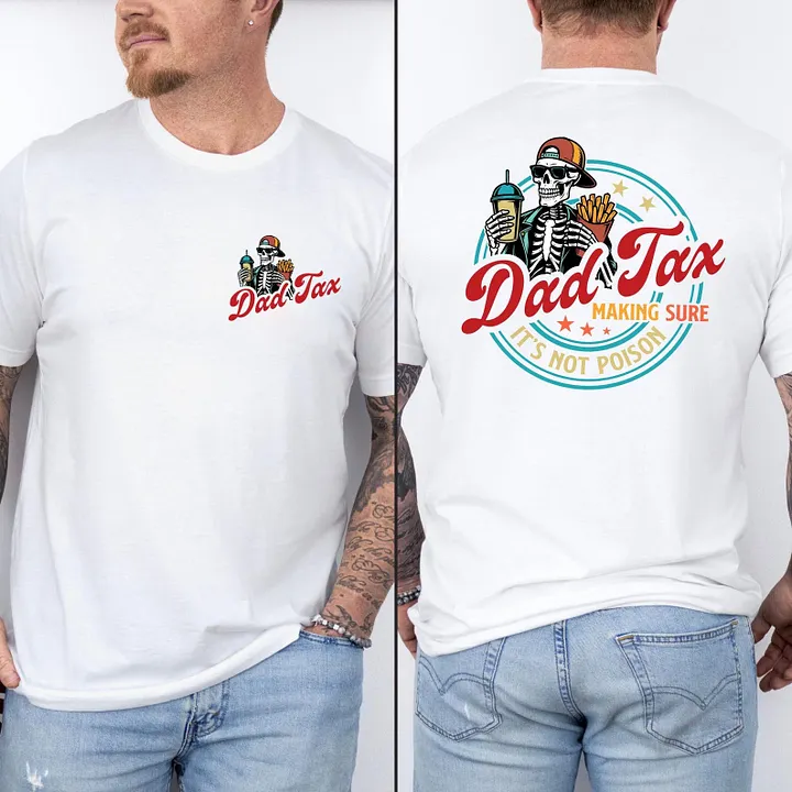 Dad/Mom Tax Making Sure It's Not Poison T-shirt/Sweatshirt for Father’s Day Gift Tee