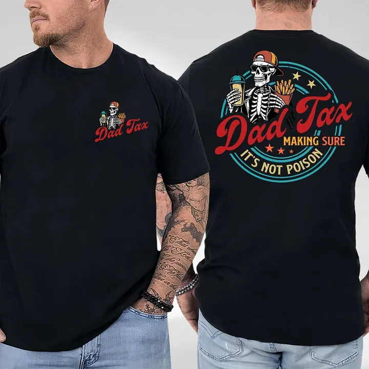 Dad/Mom Tax Making Sure It's Not Poison T-shirt/Sweatshirt for Father’s Day Gift Tee