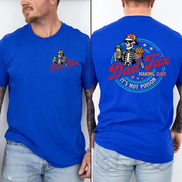Dad/Mom Tax Making Sure It's Not Poison T-shirt/Sweatshirt for Father’s Day Gift Tee
