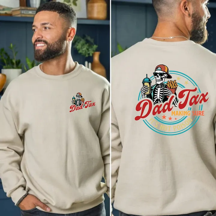 Dad/Mom Tax Making Sure It's Not Poison T-shirt/Sweatshirt for Father’s Day Gift Tee