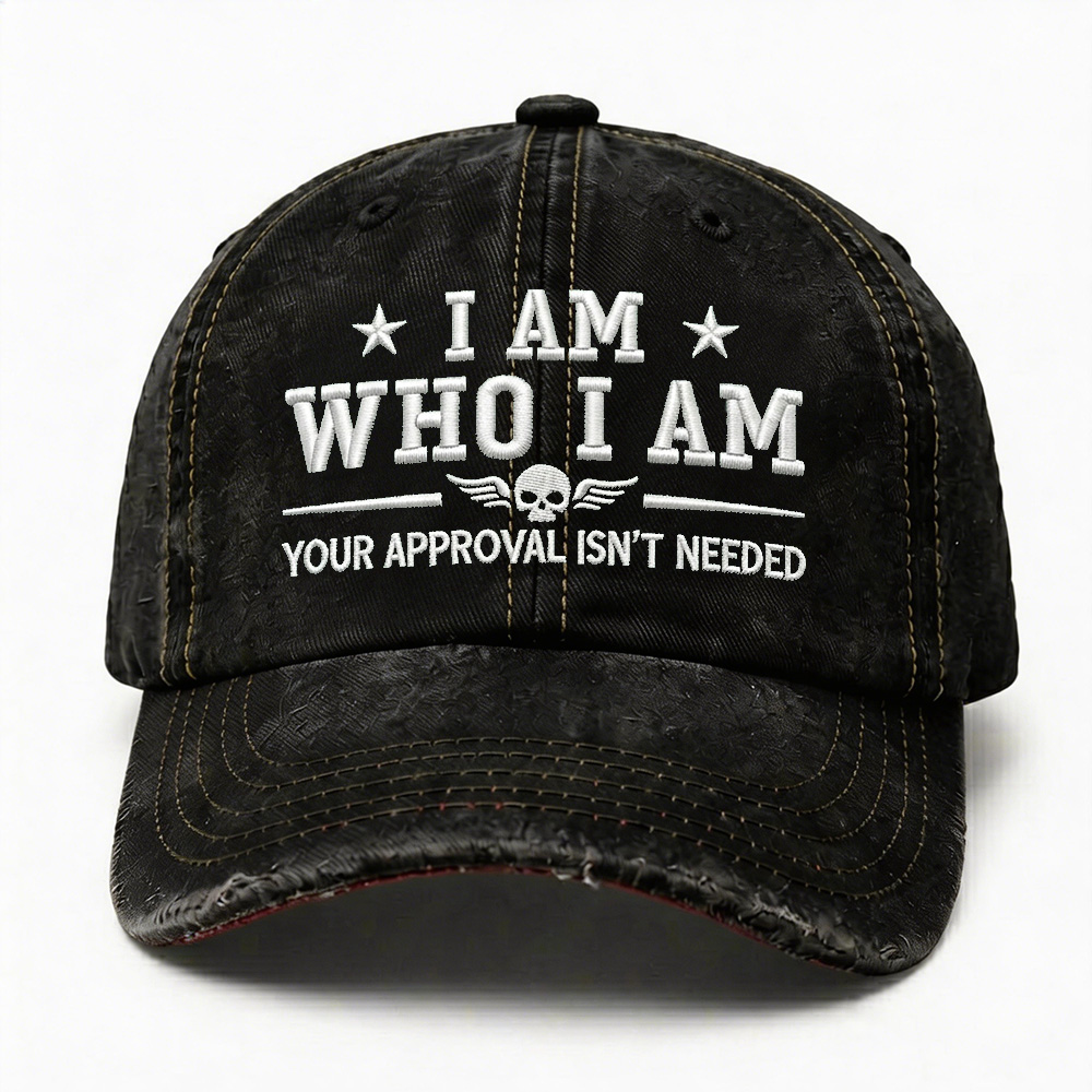 I Am Who I Am Your Approval Isn't Needed Club Embroidery Cap