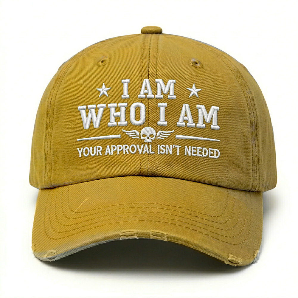 I Am Who I Am Your Approval Isn't Needed Club Embroidery Cap