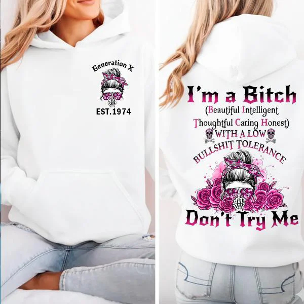 Custom I'm a Bitch Don't Try Me Generation X Skull Gen X /Boomer Sweatshirt/T-shirt