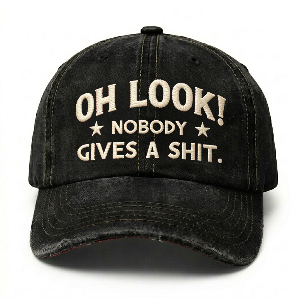 Oh Look Nobody Gives A Sh*t Embroidery Cap