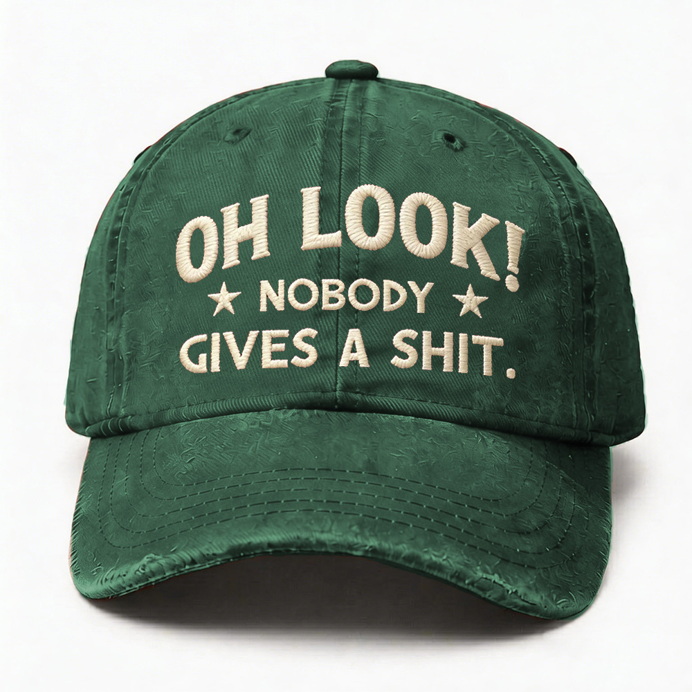 Oh Look Nobody Gives A Sh*t Embroidery Cap