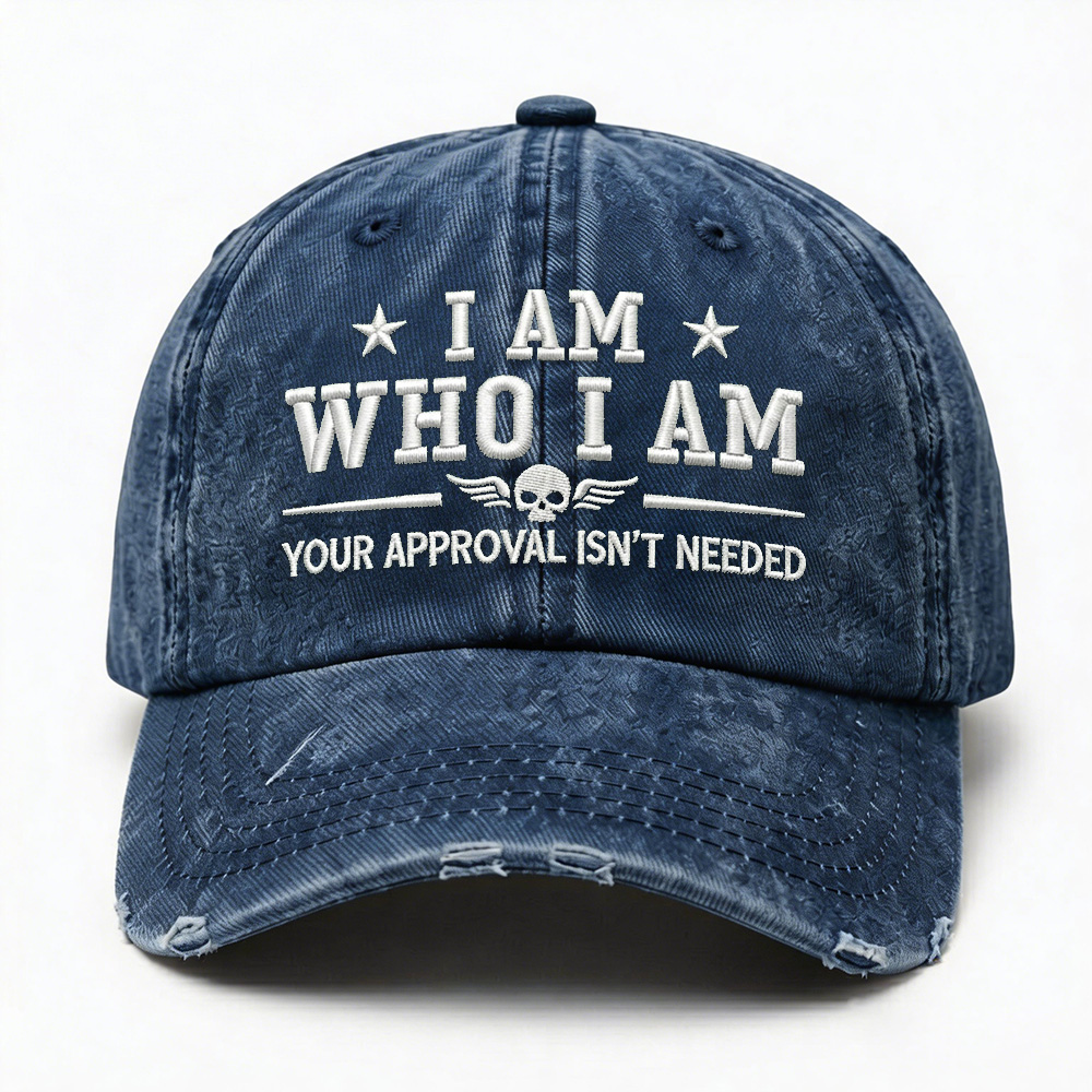 I Am Who I Am Your Approval Isn't Needed Club Embroidery Cap
