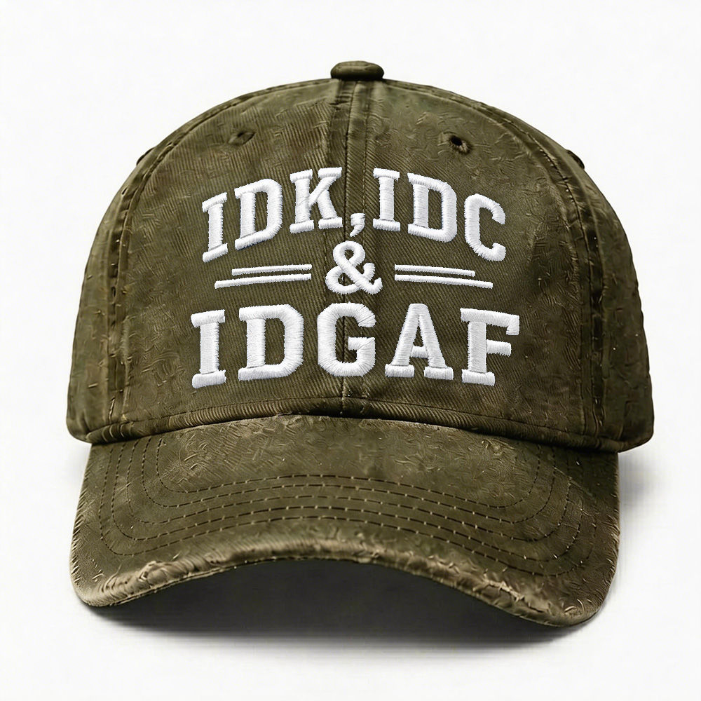 Idk Idc & Idgaf Embroidery Cap