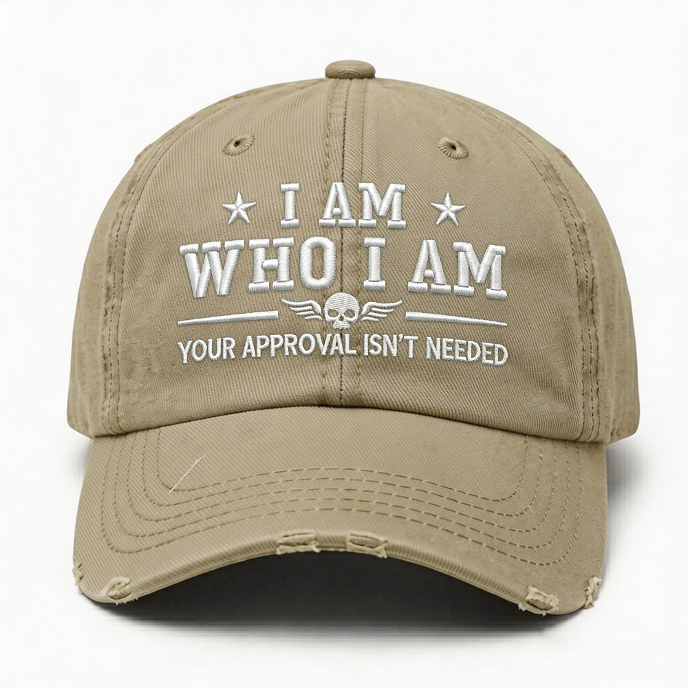 I Am Who I Am Your Approval Isn't Needed Club Embroidery Cap