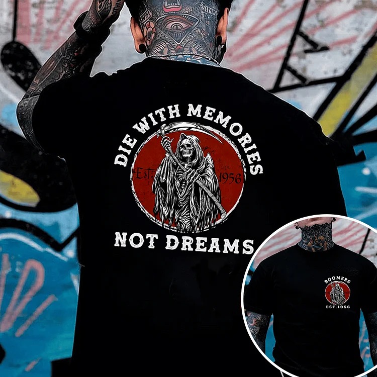 Boomers T-shirt, Die With Memories Not Dreams T-shirt/Sweatshirt, Custom EST Year