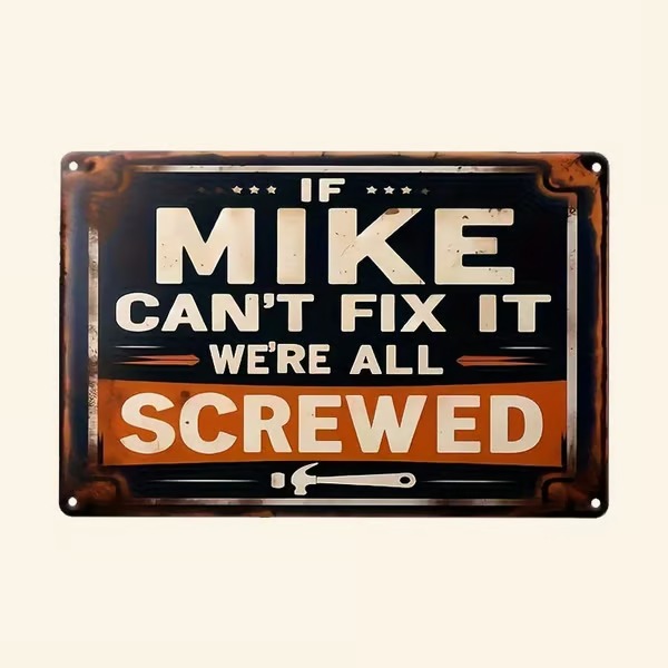 🔥Last Day 49% OFF - 🛠️"If Mike Can't Fix It, We're All Screwed" Metal Sign