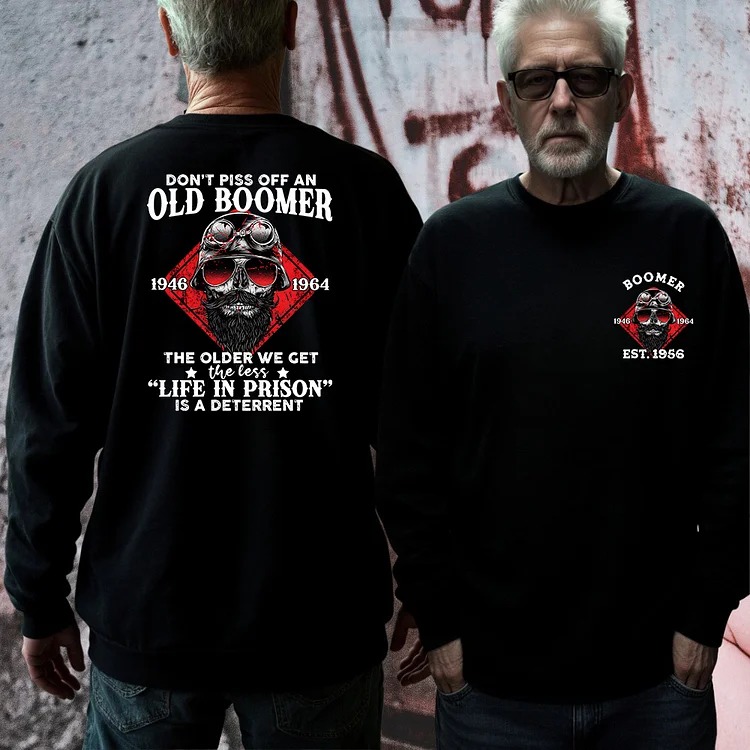 Boomer Customize T-shirt 100% Cotton, No Fear, No Fucks: Why Pissing Off a Boomer is a Bad Idea Sweatshirt, Custom Year Of Birth Hoodie