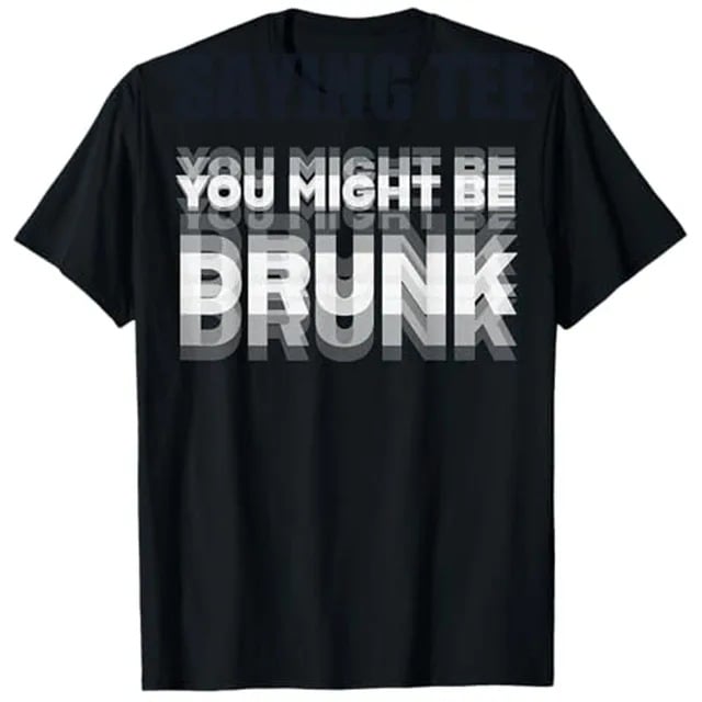 You Might Be Drunk | T-Shirt - Black / XS