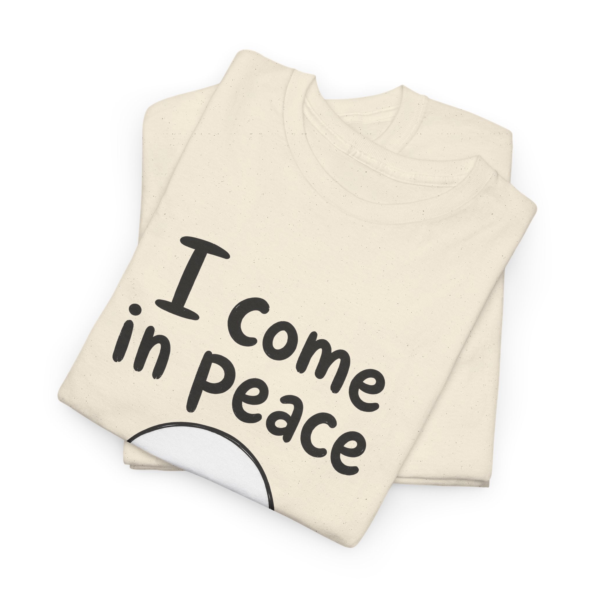 Cotton T-Shirt Unisex - I come in peace