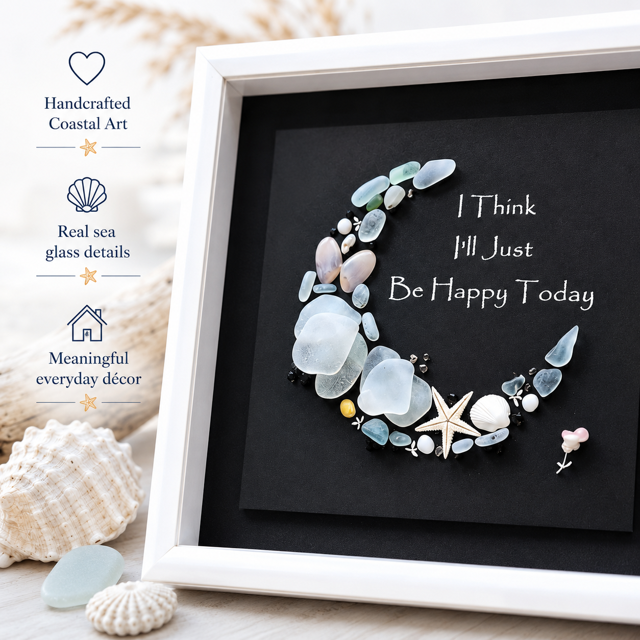 “I Think I’ll Just Be Happy Today” Sea Glass Moon Art 🌙✨