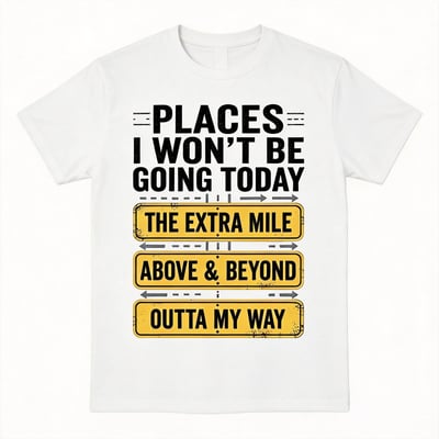 Places I Won't Be Going Today Funny Sarcastic Quote T-Shirt good graphic tees - Blcak / S