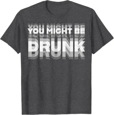 You Might Be Drunk | T-Shirt - Black / XS