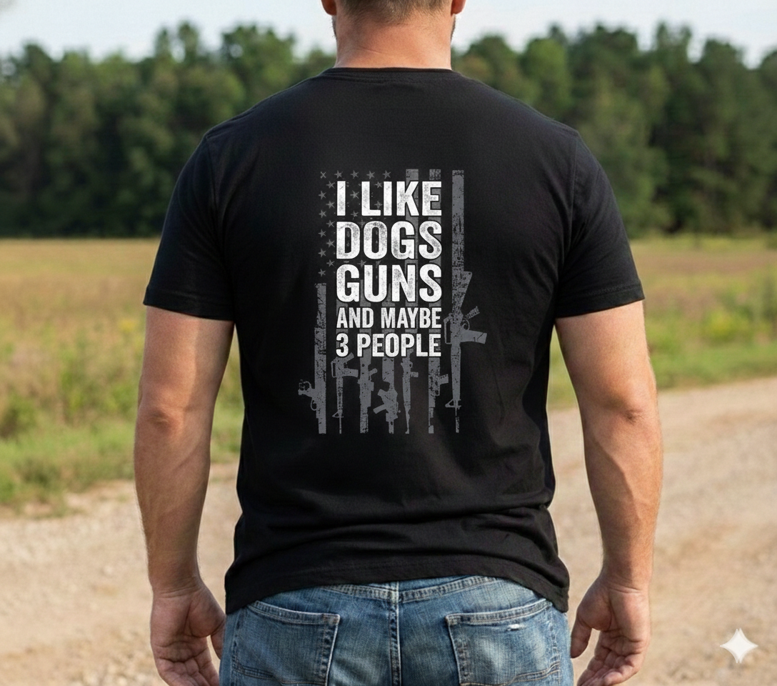 I Like Dogs Guns and Maybe 3 People T-Shirt – Funny Tee