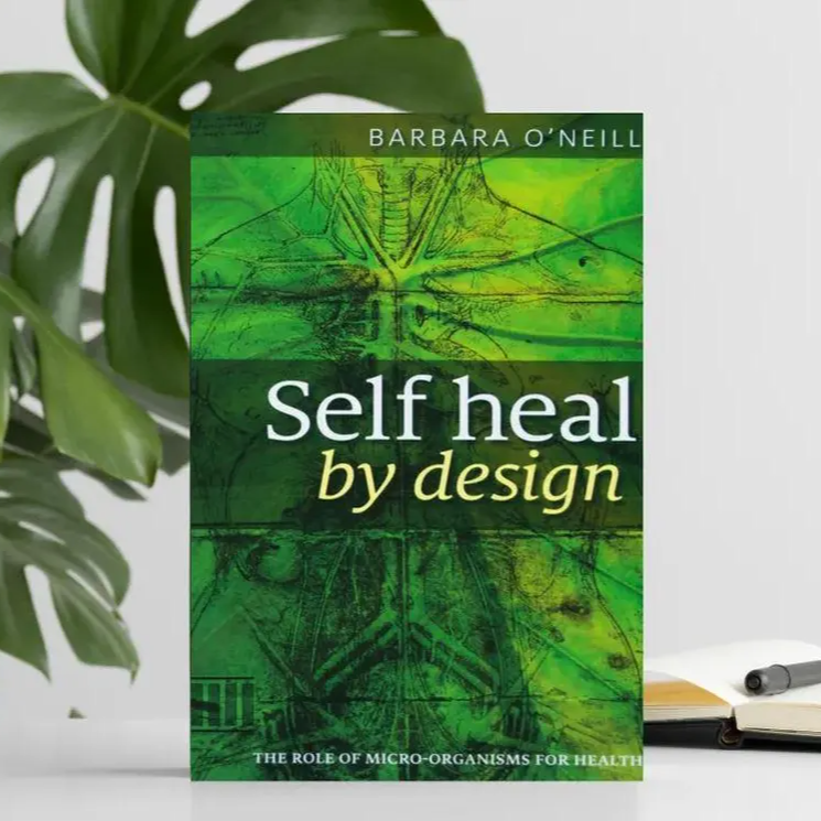 Self Heal By Design - By Barbara O'Neill: The Role Of Micro-Organisms For Health