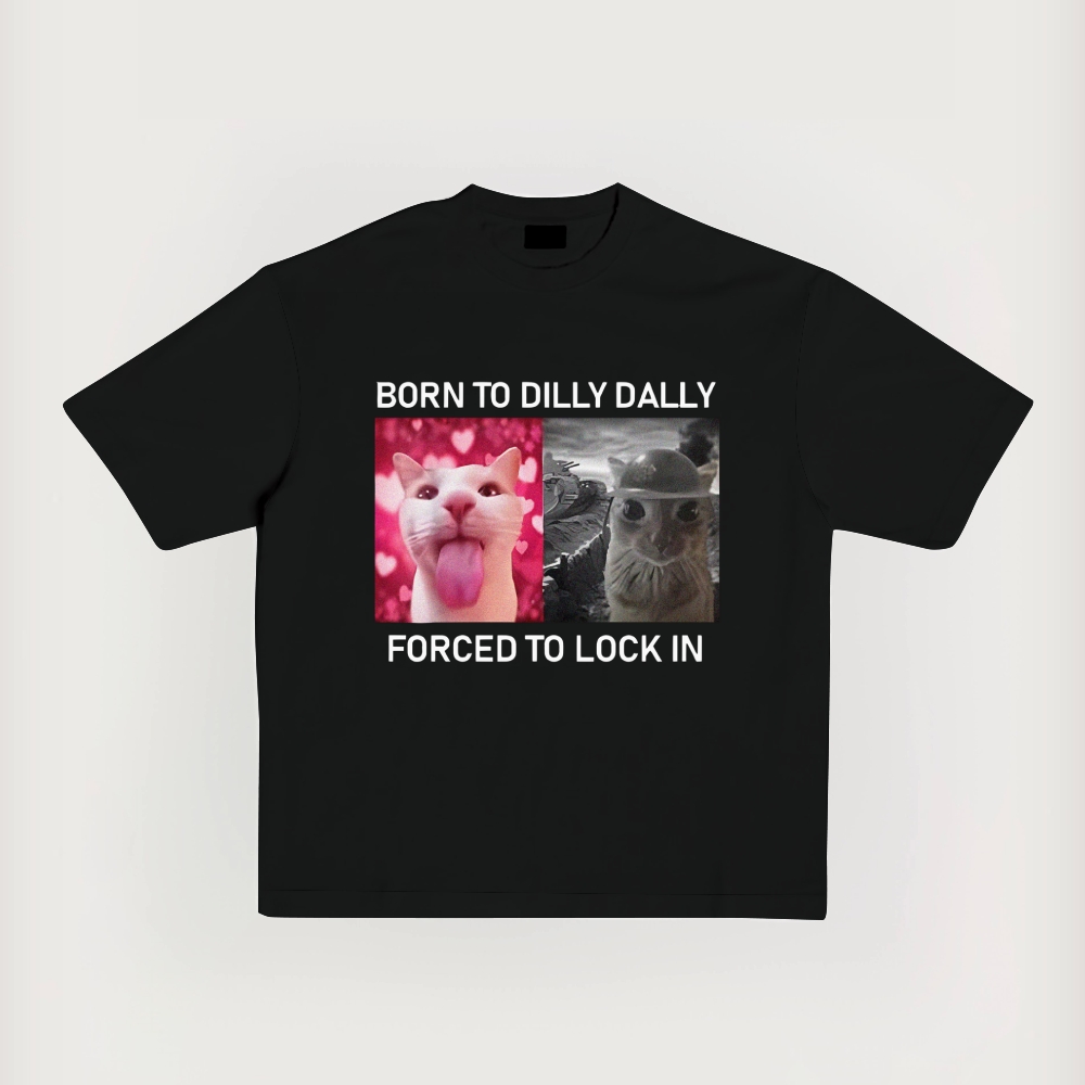 Born To Dilly Dally Forced To Lock In Printed Short-Sleeved T-Shirt