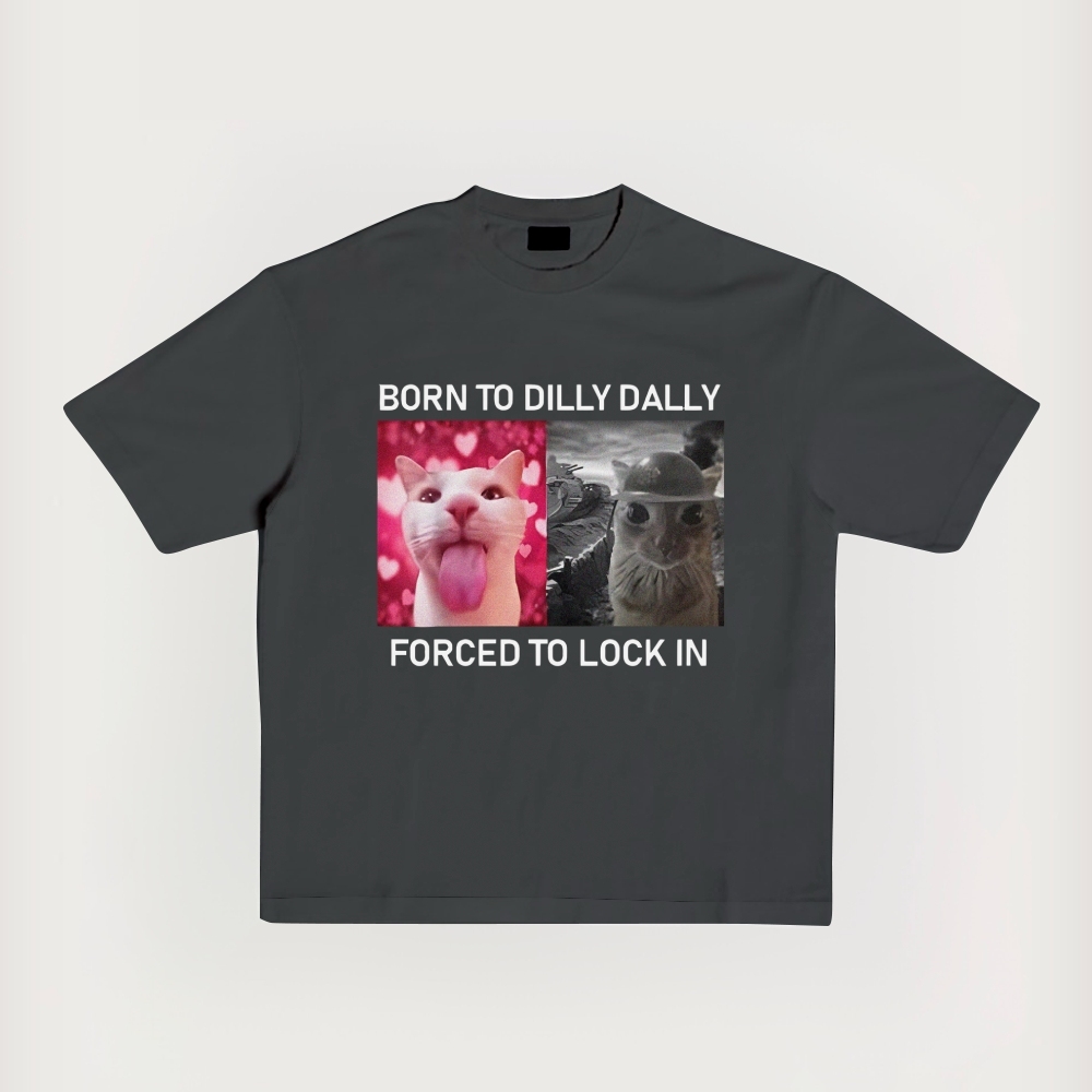 Born To Dilly Dally Forced To Lock In Printed Short-Sleeved T-Shirt