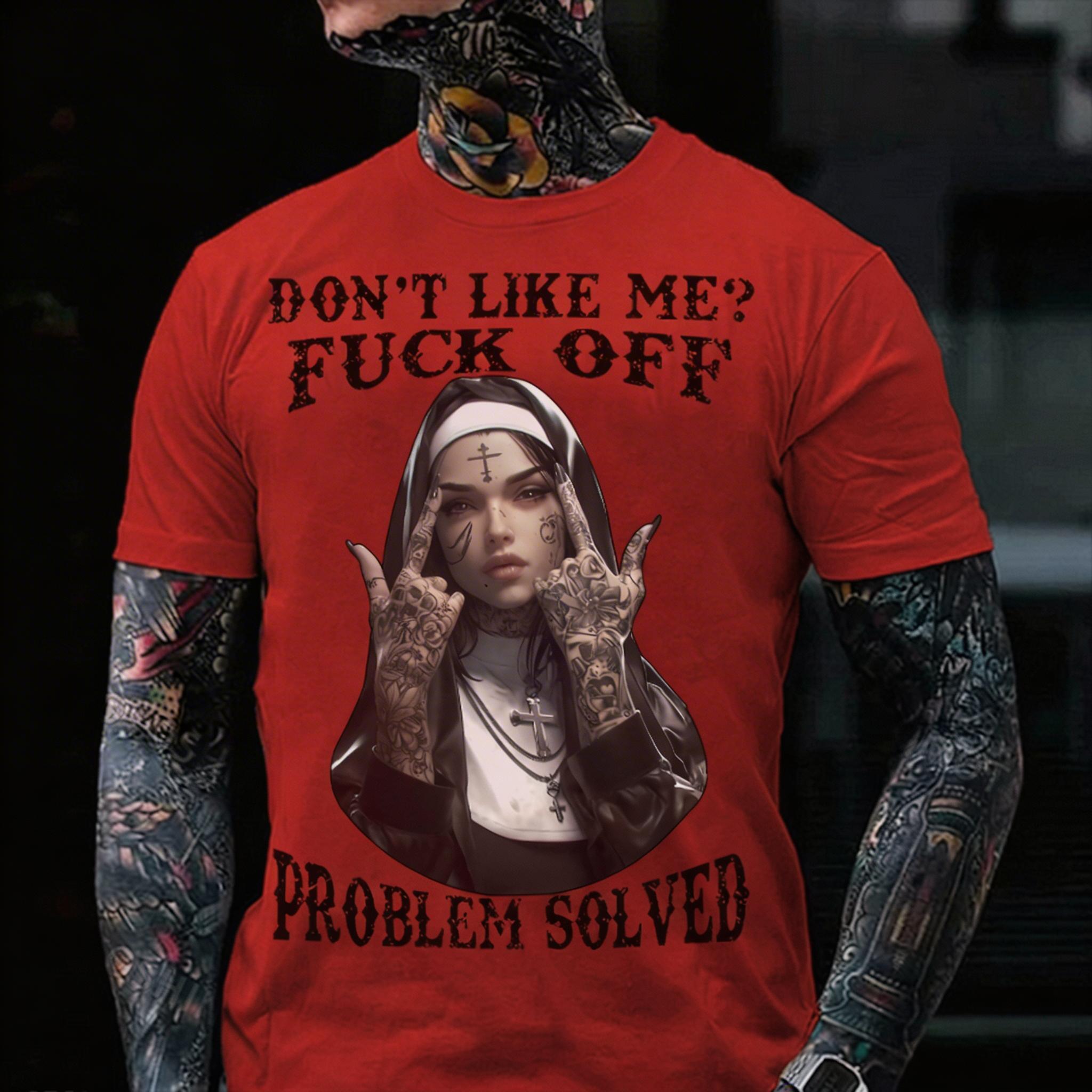 DON'T LIKE ME FUCK OFF Defiant Nun Print Men's T-Shirt