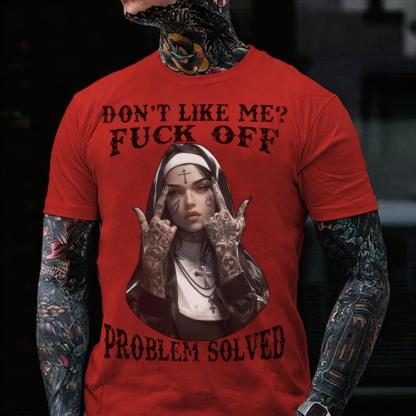 DON'T LIKE ME FUCK OFF Defiant Nun Print Men's T-Shirt