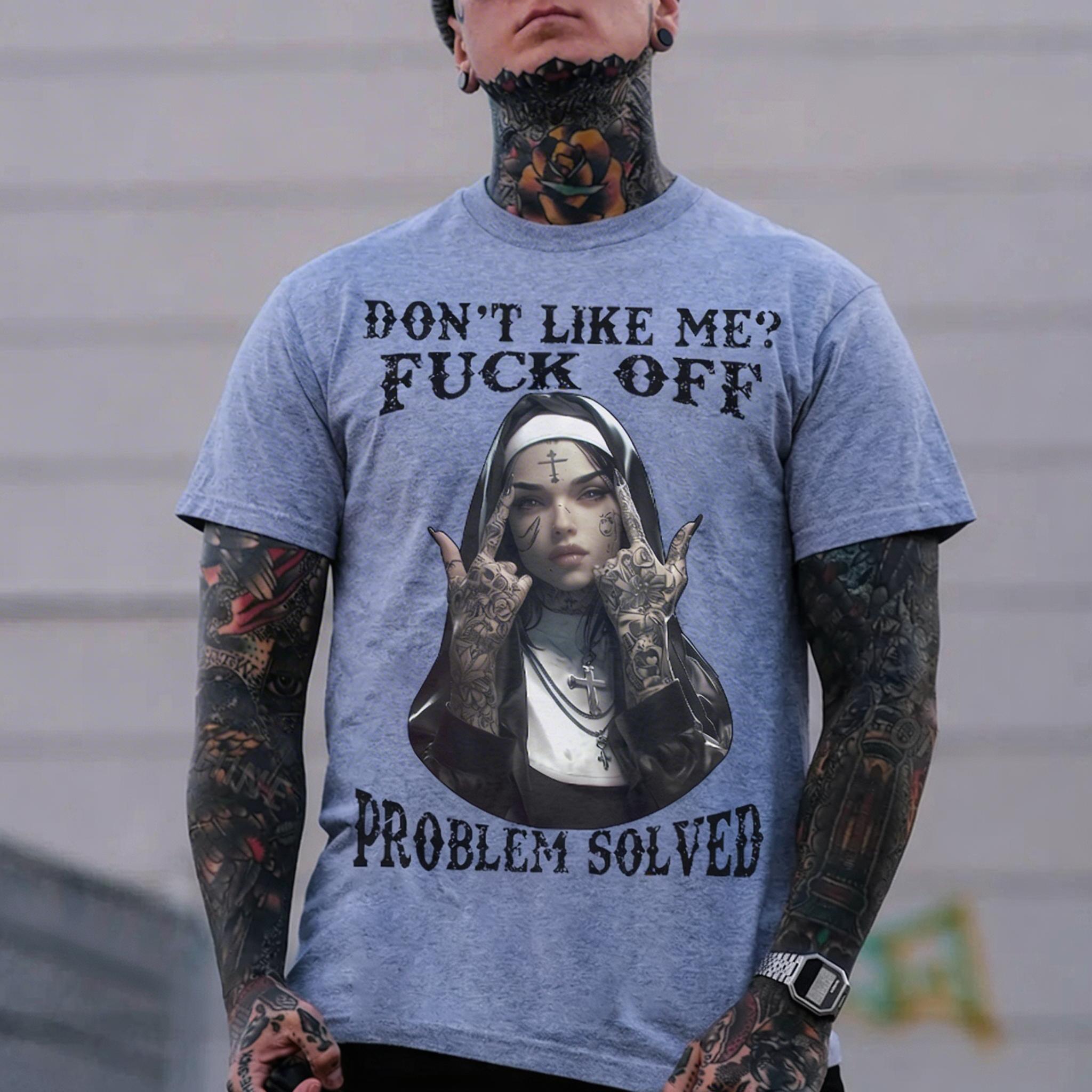 DON'T LIKE ME FUCK OFF Defiant Nun Print Men's T-Shirt