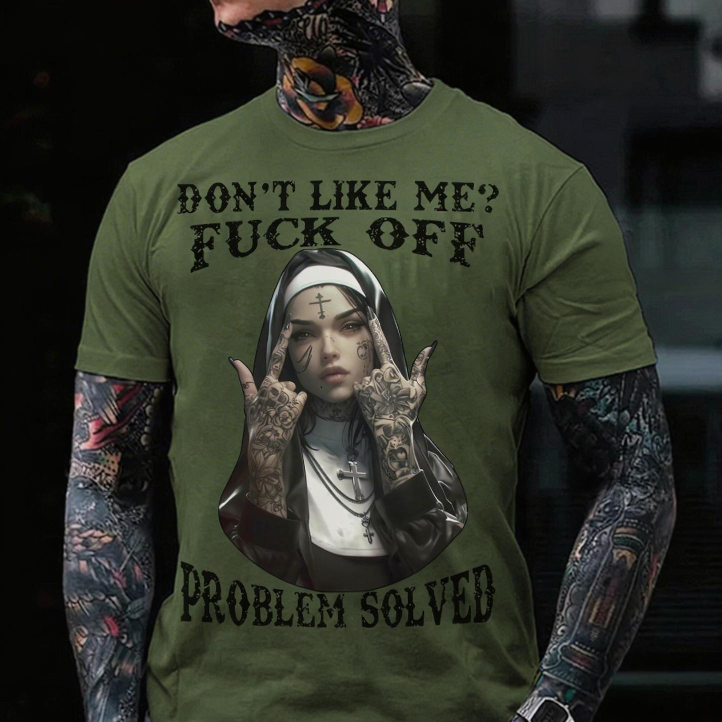 DON'T LIKE ME FUCK OFF Defiant Nun Print Men's T-Shirt