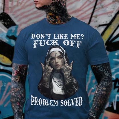 DON'T LIKE ME FUCK OFF Defiant Nun Print Men's T-Shirt